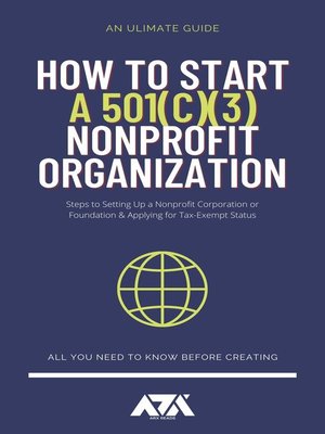 cover image of How to Start a 501c3 Nonprofit Organization